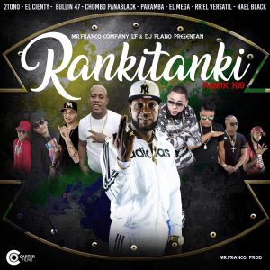 Chombo Panablack Ft El Mega , Bulin 47 , Paramba , Nael Black , El Cienty , RR El Versatil y 2Tono – Rankitanki (Remix)
